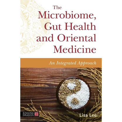 The Microbiome, Gut Health and Oriental Medicine: An Integrated Approach - Paperback