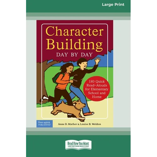 Character Building Day by Day: : 180 Quick Read-Alouds for Elementary School and Home [Standard Large Print 16 Pt Edition] - Paperback