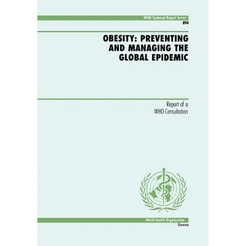 Obesity: Preventing and Managing the Global Epidemic - Paperback