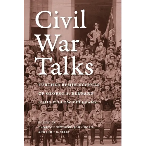 Civil War Talks: Further Reminiscences of George S. Bernard and His Fellow Veterans - Paperback