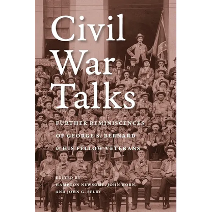 Civil War Talks: Further Reminiscences of George S. Bernard and His Fellow Veterans - Paperback