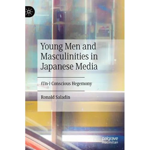 Young Men and Masculinities in Japanese Media: (Un-) Conscious Hegemony - Hardcover