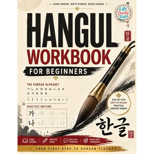 Korean Workbooks for Beginners: Mastering Hangul Through Handwriting - A Step-by-Step Calligraphy and Lettering Guide to Learn Korean Vocabulary and P - Paperback