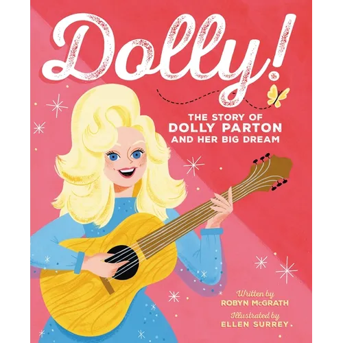 Dolly!: The Story of Dolly Parton and Her Big Dream - Hardcover