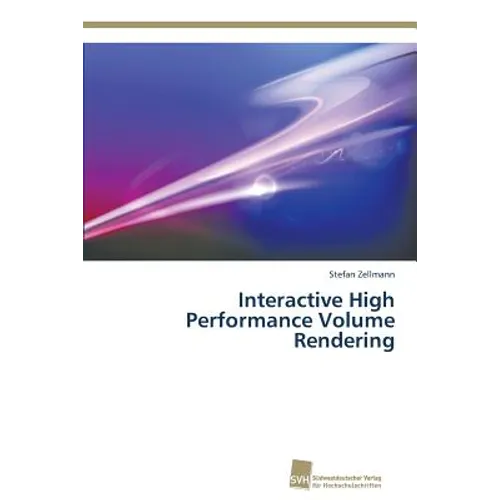 Interactive High Performance Volume Rendering - Paperback