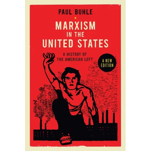 Marxism in the United States: Remapping the History of the American Left - Paperback