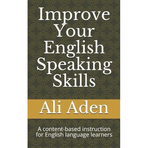 Improve Your English Speaking Skills: A content-based instruction for English language learners - Paperback