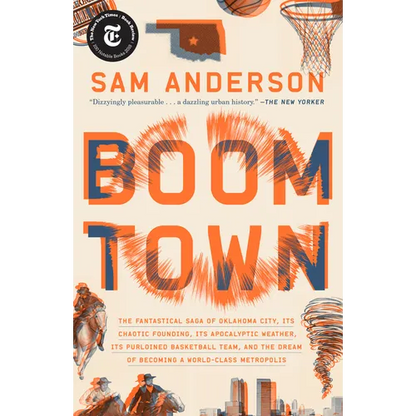 Boom Town: The Fantastical Saga of Oklahoma City, Its Chaotic Founding... Its Purloined Basketball Team, and the Dream of Becoming a World-Class Metro - Paperback