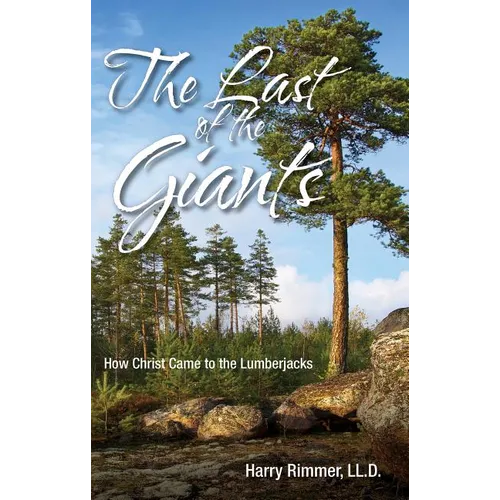 Last of the Giants: How Christ Came to the Lumberjacks - Paperback