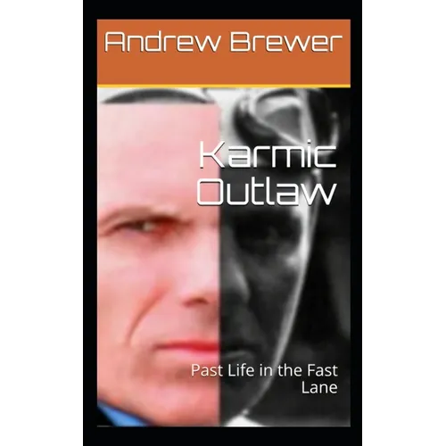 Karmic Outlaw: Past Life in the Fast Lane - Paperback