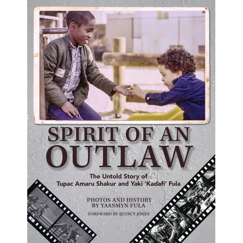 Spirit of an Outlaw: The Untold Story of Tupac Amaru Shakur and Yaki "Kadafi" Fula - Paperback