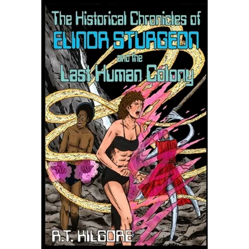 The Historical Chronicles of Elinor Sturgeon and the Last Human Colony - Paperback