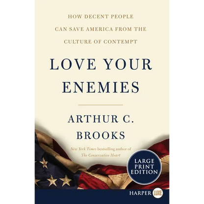 Love Your Enemies: How Decent People Can Save America from the Culture of Contempt - Paperback