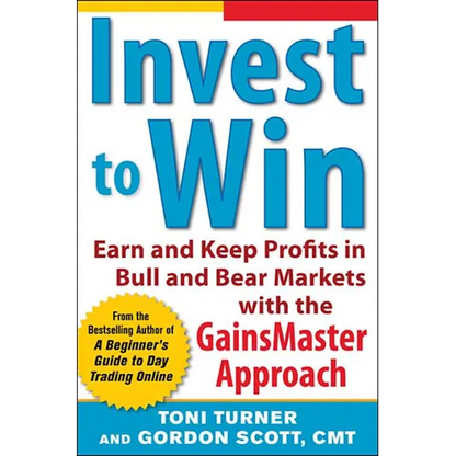 Invest to Win: Earn & Keep Profits in Bull & Bear Markets with the Gainsmaster Approach - Paperback