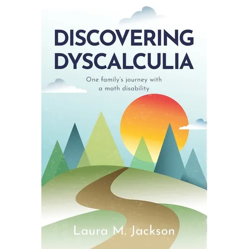 Discovering Dyscalculia: One family's journey with a math disability - Paperback
