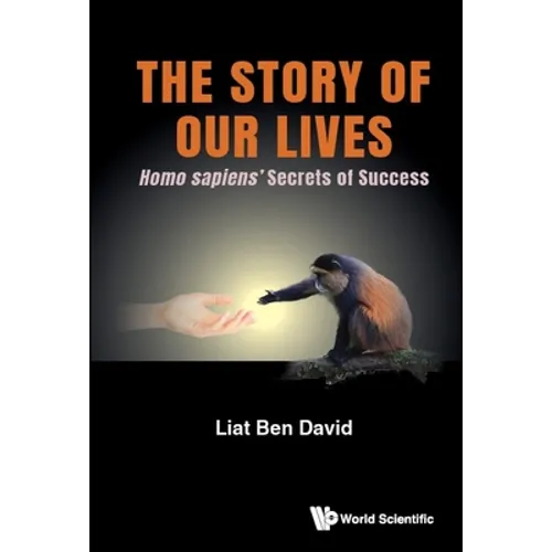 The Story of Our Lives: Homo Sapiens' Secrets of Success - Paperback