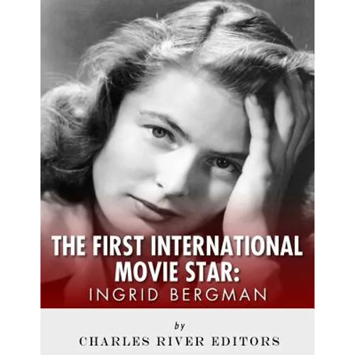 Ingrid Bergman: The First International Movie Star - Paperback