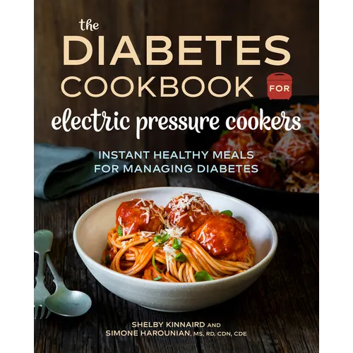 The Diabetic Cookbook for Electric Pressure Cookers: Instant Healthy Meals for Managing Diabetes - Paperback