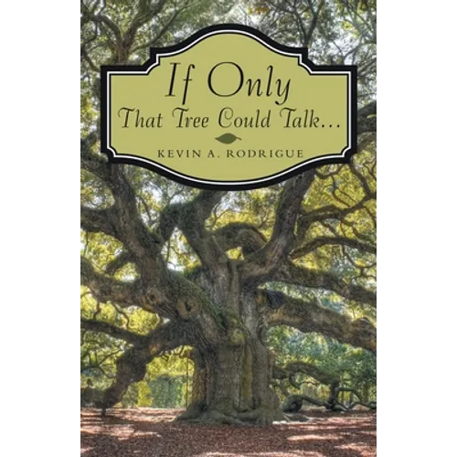 If Only That Tree Could Talk ... - Paperback