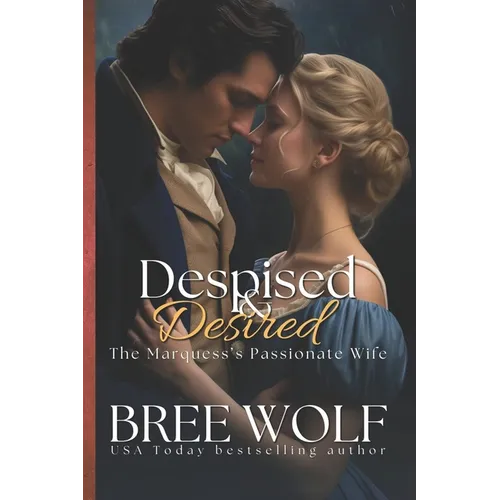 Despised & Desired: The Marquess' Passionate Wife - Paperback