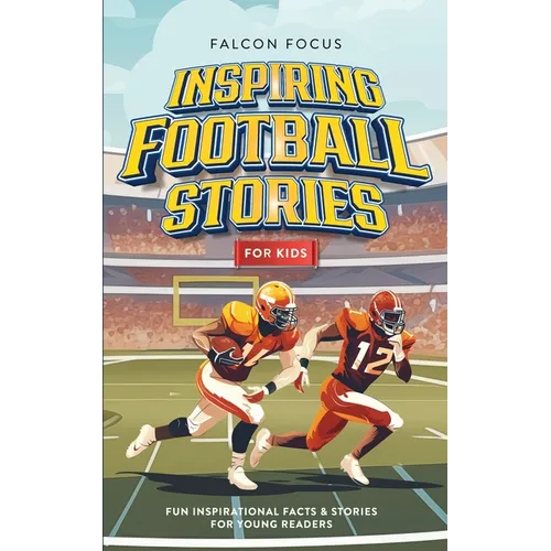 Inspiring Football Stories For Kids - Fun, Inspirational Facts & Stories For Young Readers - Paperback