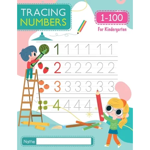 Tracing Numbers 1-100 for Kindergarten: Number Tracing Book - Learn To Write the Number from 1 to 100 for PreSchool & Kindergarten - Paperback