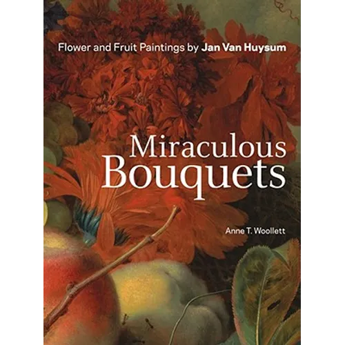 Miraculous Bouquets: Flower and Fruit Paintings - Paperback