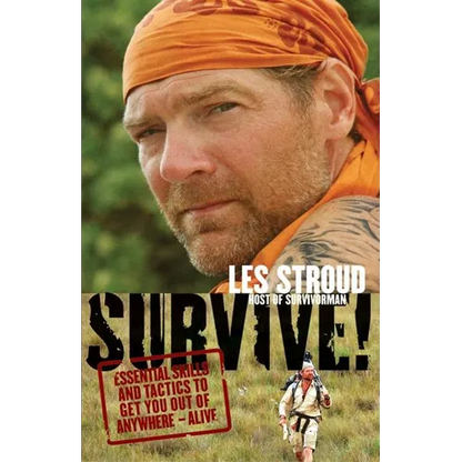 Survive!: Essential Skills and Tactics to Get You Out of Anywhere - Alive - Paperback