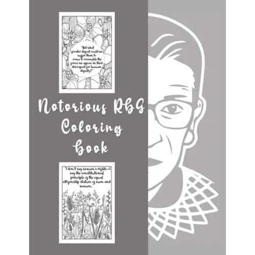 Notorious RBG Coloring Book: An Adult Coloring book of Ruth Bader Ginsburg Quotes to inspire and motivate Girls - Paperback