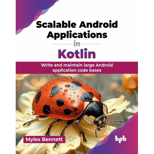 Scalable Android Applications in Kotlin: Write and maintain large Android application code bases (English Edition) - Paperback