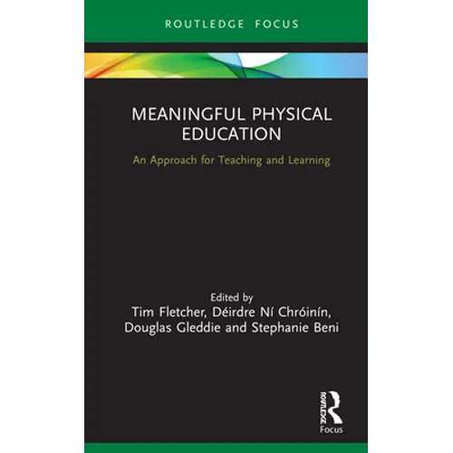 Meaningful Physical Education: An Approach for Teaching and Learning - Hardcover