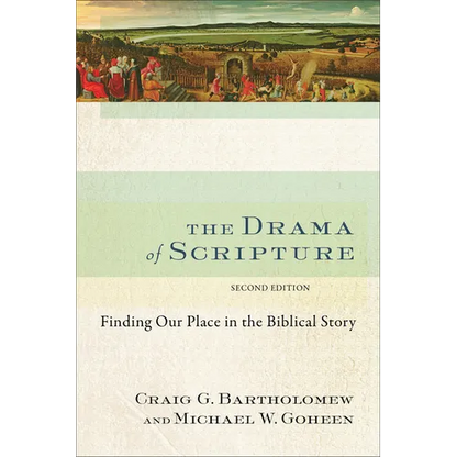 The Drama of Scripture: Finding Our Place in the Biblical Story - Paperback