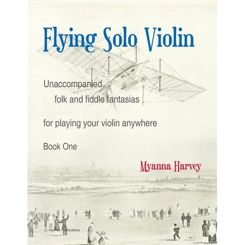 Flying Solo Violin, Unaccompanied Folk and Fiddle Fantasias for Playing Your Violin Anywhere, Book One - Paperback
