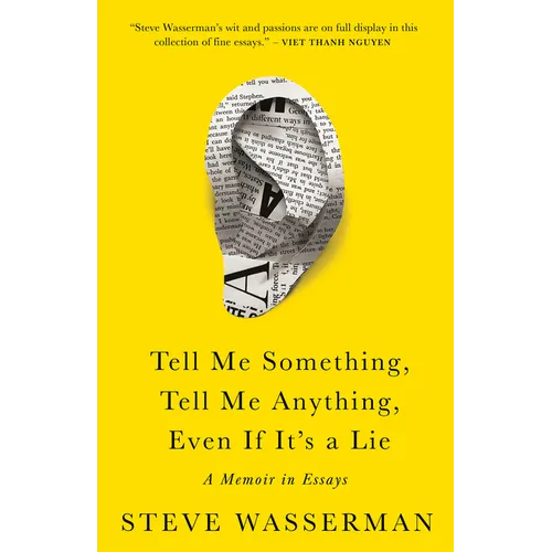 Tell Me Something, Tell Me Anything, Even If It's a Lie: A Memoir in Essays - Hardcover