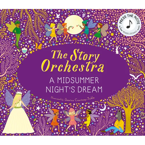 The Story Orchestra: Shakespeare's a Midsummer Night's Dream: Press the Note to Hear Mendelssohn's Music - Hardcover
