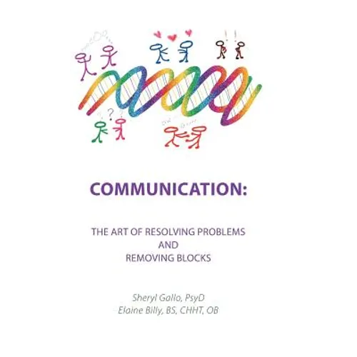 Communication: the Art of Resolving Problems and Removing Blocks - Hardcover