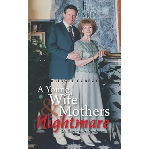A Young Wife & Mothers Nightmare: Guillain - Barre Syndrome - Paperback