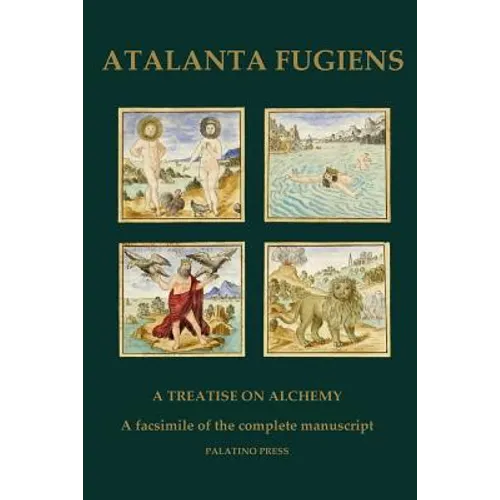 Atalanta Fugiens: A Treatise on Alchemy - A facsimile of the complete manuscript - Paperback