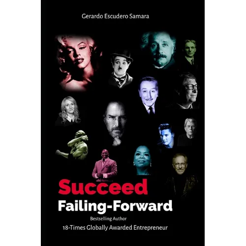 Succeed by Failing Forward: Learn the Secrets to Succeed by Failing - Paperback