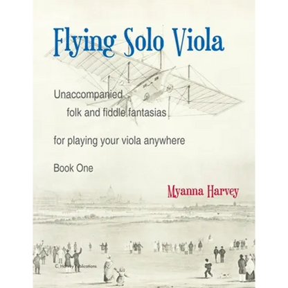Flying Solo Viola, Unaccompanied Folk and Fiddle Fantasias for Playing Your Viola Anywhere, Book One - Paperback