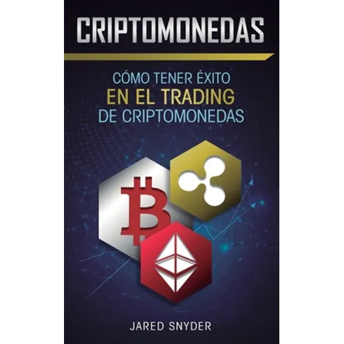 Criptomonedas: Cómo Tener Exito En El Trading De Criptomonedas - Paperback