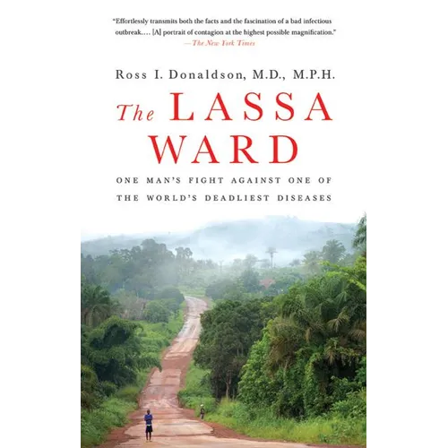 The Lassa Ward: One Man's Fight Against One of the World's Deadliest Diseases - Paperback