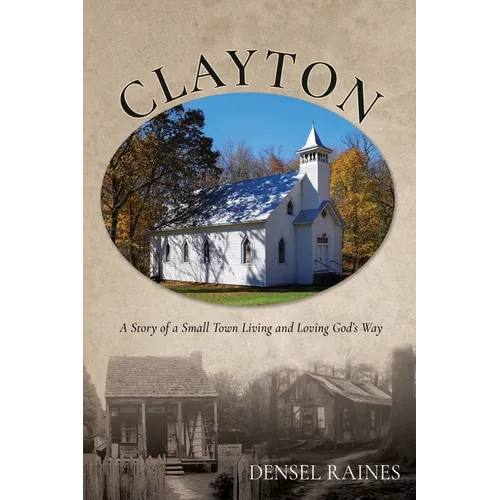 Clayton: A Story of a Small Town Living and Loving God's Way - Paperback