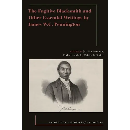 The Fugitive Blacksmith and Other Essential Writings by James Wc Pennington - Hardcover