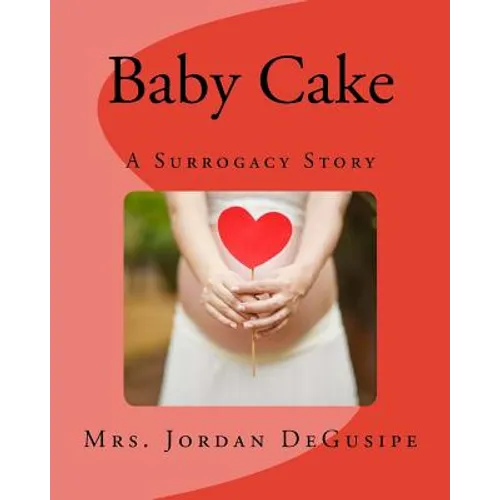 Baby Cake- A Surrogacy Story - Paperback