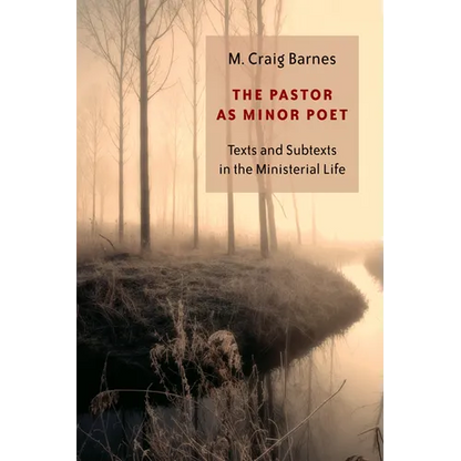 The Pastor as Minor Poet: Texts and Subtexts in the Ministerial Life - Paperback
