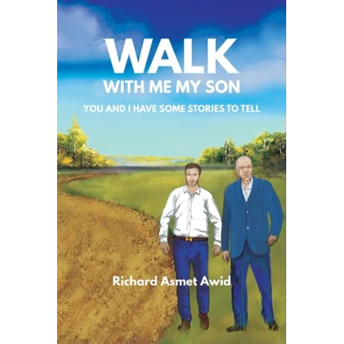 Walk With Me, My Son: You and I Have Some Stories to Tell - Hardcover