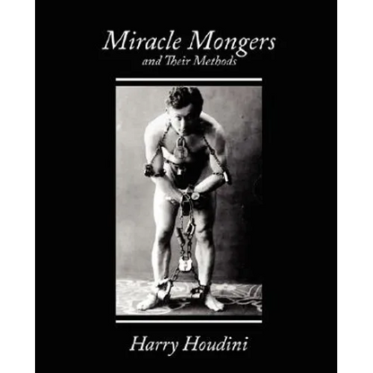 Miracle Mongers and Their Methods - Paperback