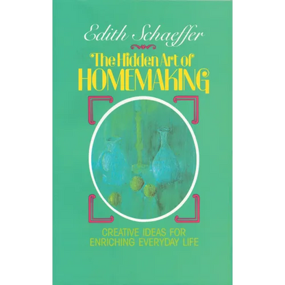 The Hidden Art of Homemaking - Paperback