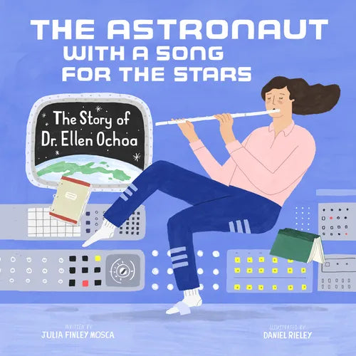 The Astronaut with a Song for the Stars: The Story of Dr. Ellen Ochoa - Hardcover